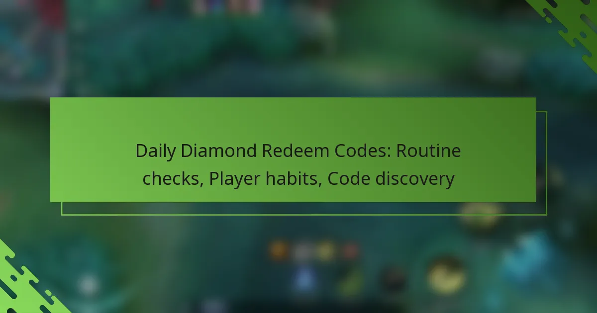 Daily Diamond Redeem Codes: Routine checks, Player habits, Code discovery