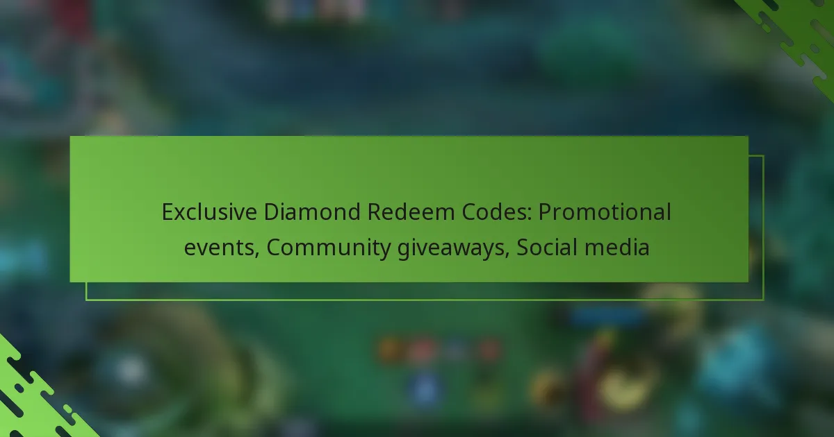 Exclusive Diamond Redeem Codes: Promotional events, Community giveaways, Social media
