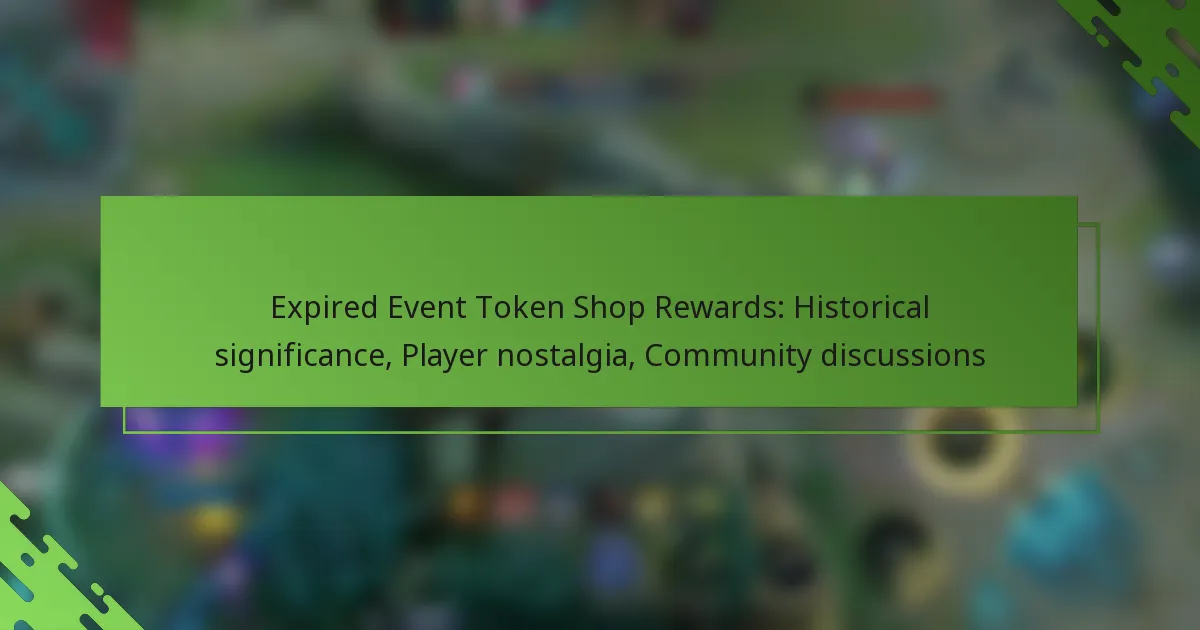 Expired Event Token Shop Rewards: Historical significance, Player nostalgia, Community discussions