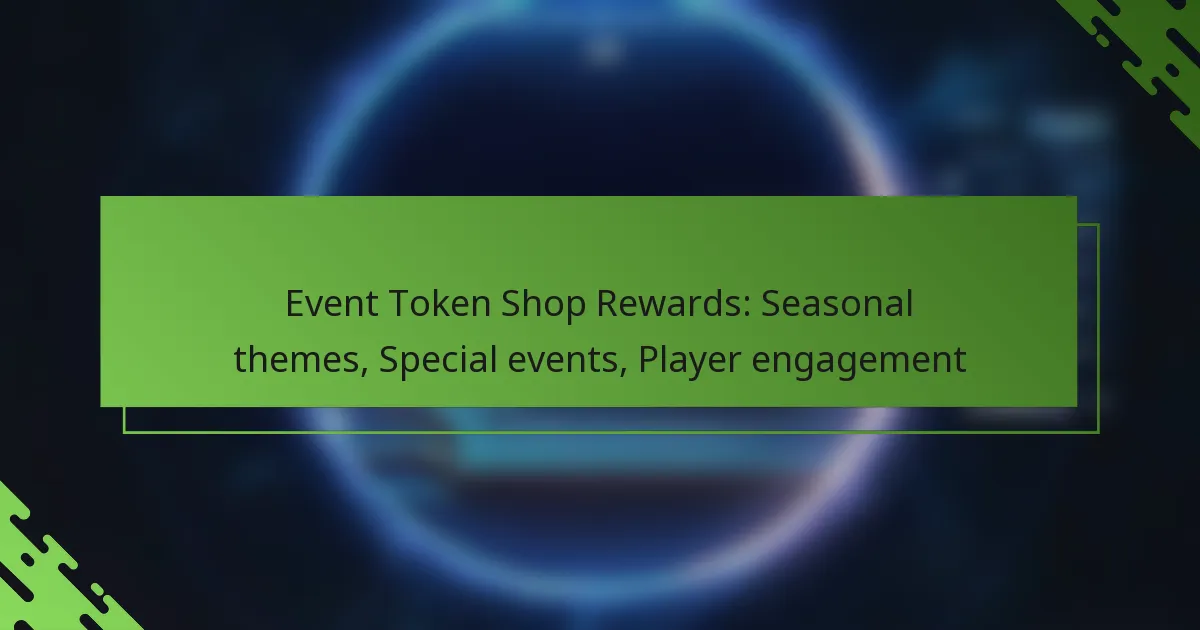 Event Token Shop Rewards: Seasonal themes, Special events, Player engagement