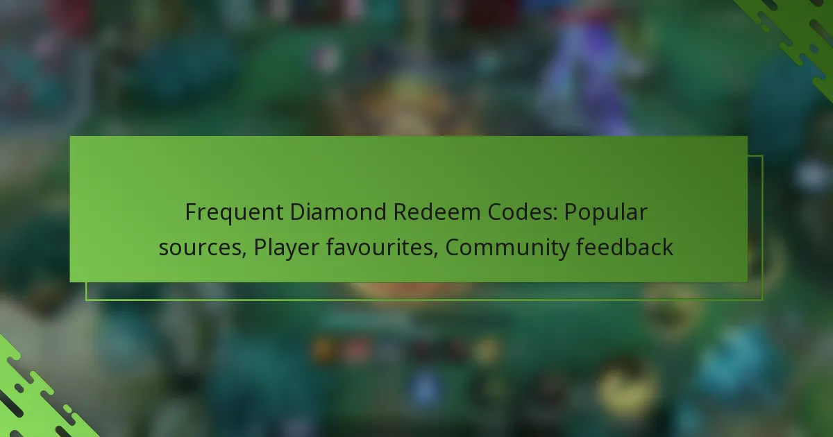 Frequent Diamond Redeem Codes: Popular sources, Player favourites, Community feedback