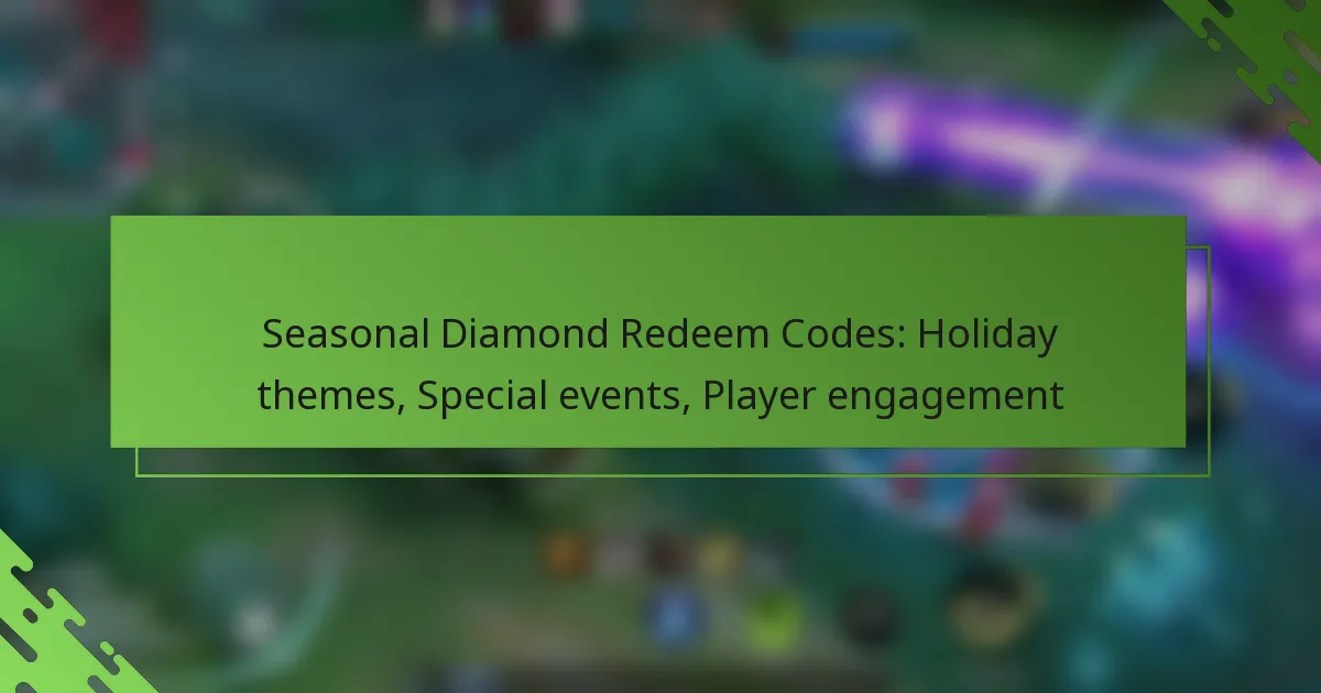 Seasonal Diamond Redeem Codes: Holiday themes, Special events, Player engagement