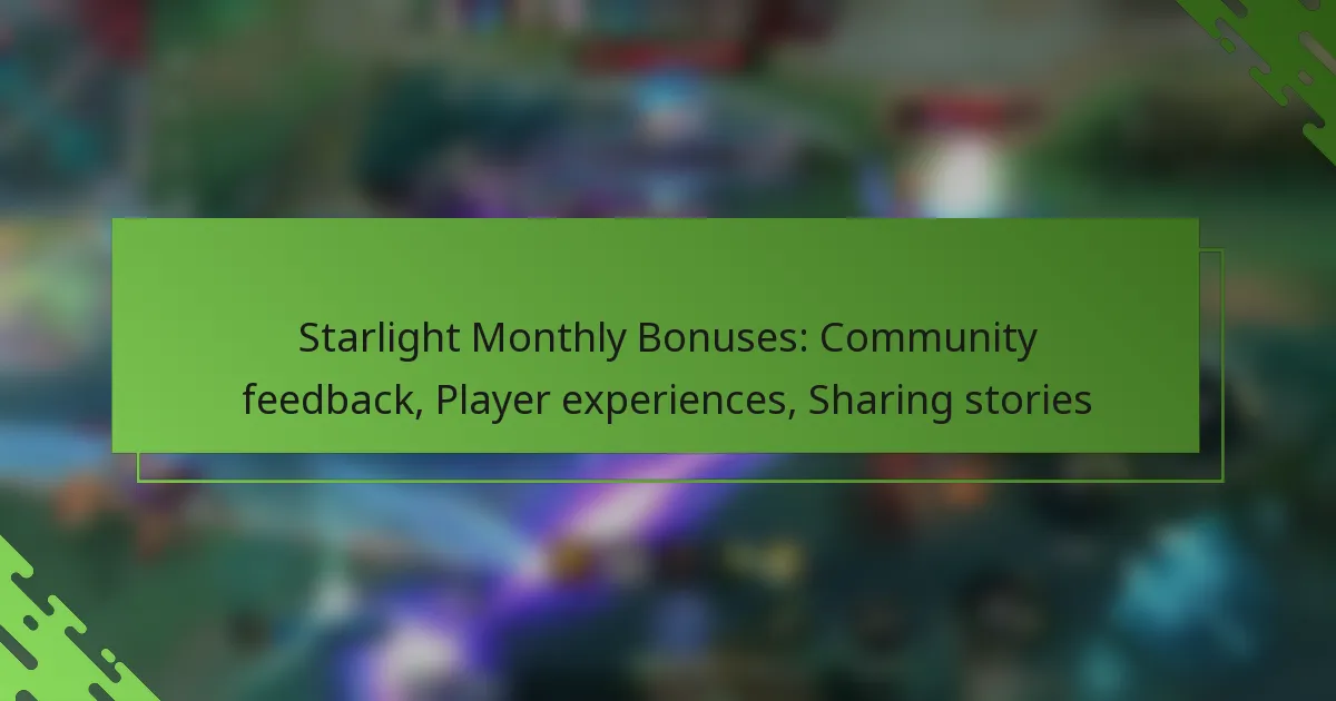 Starlight Monthly Bonuses: Community feedback, Player experiences, Sharing stories