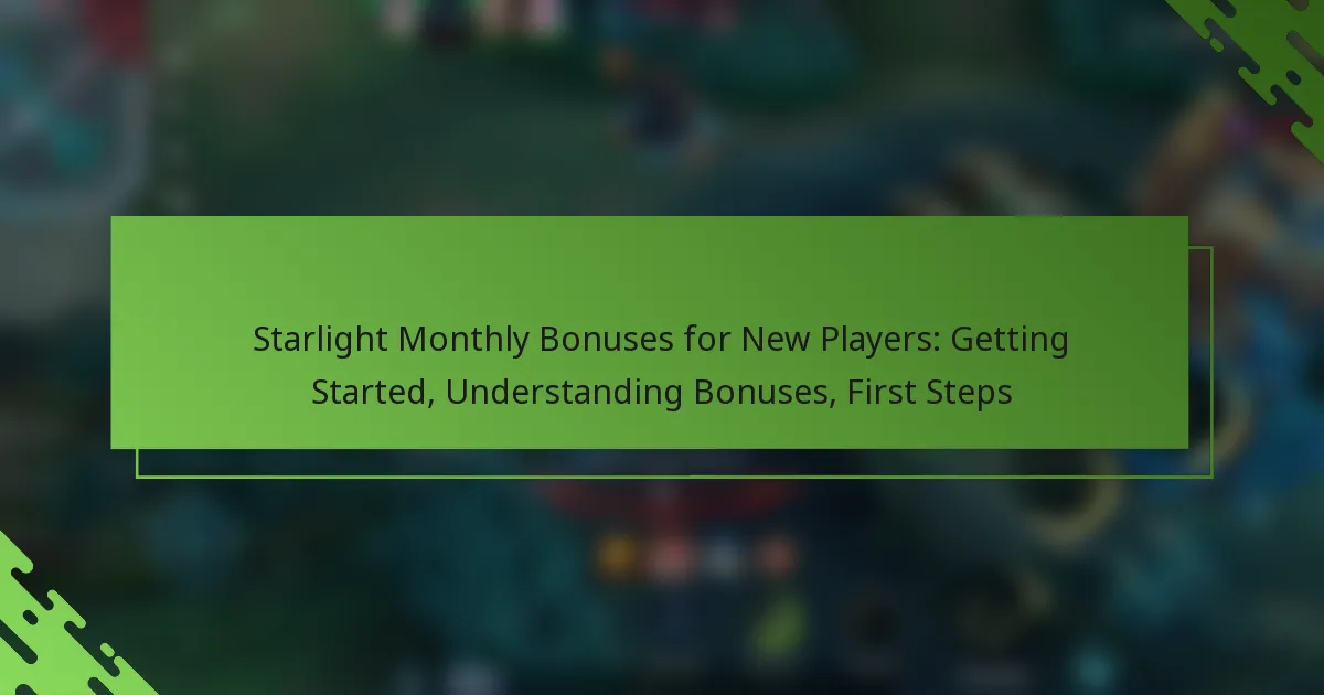 Starlight Monthly Bonuses for New Players: Getting Started, Understanding Bonuses, First Steps