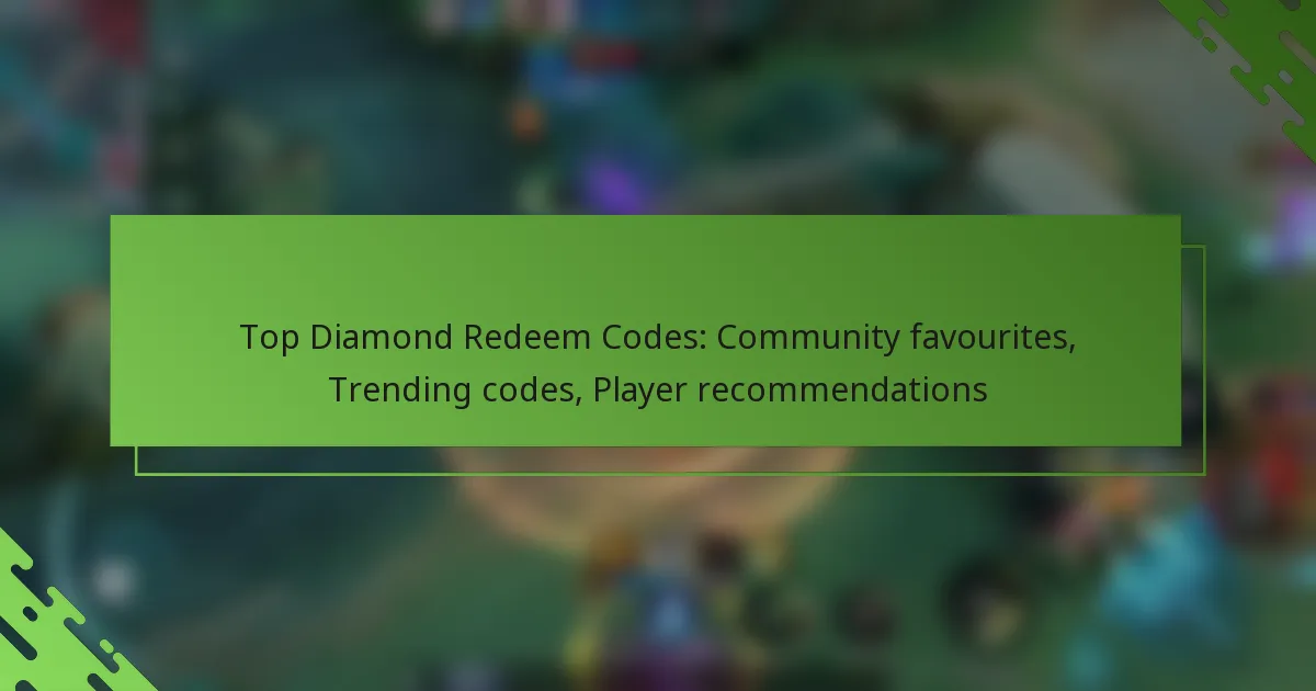 Top Diamond Redeem Codes: Community favourites, Trending codes, Player recommendations