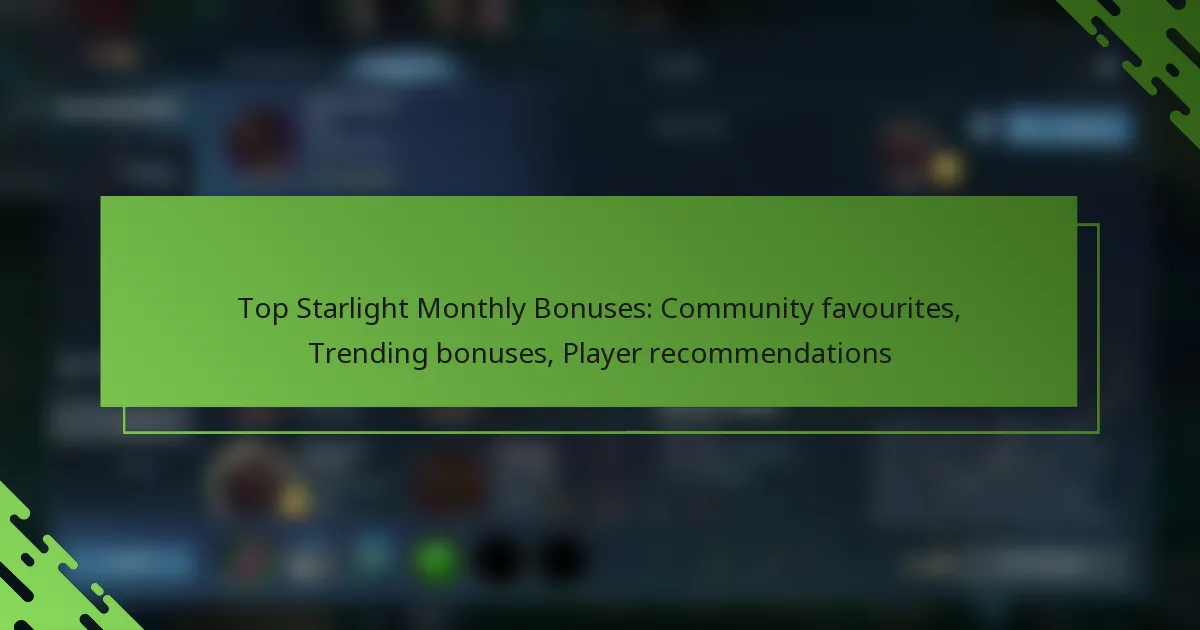 Top Starlight Monthly Bonuses: Community favourites, Trending bonuses, Player recommendations