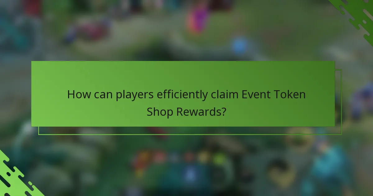 How can players efficiently claim Event Token Shop Rewards?