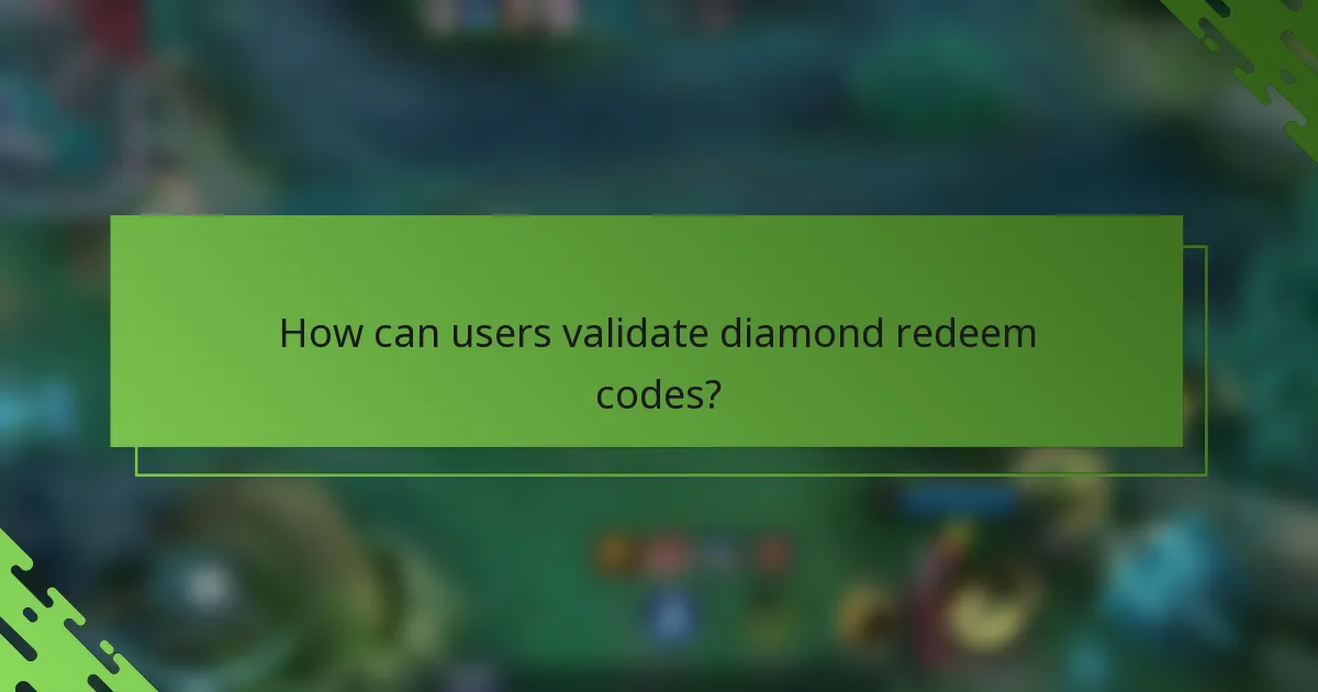 How can users validate diamond redeem codes?