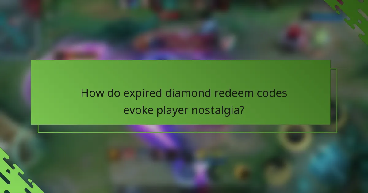 How do expired diamond redeem codes evoke player nostalgia?
