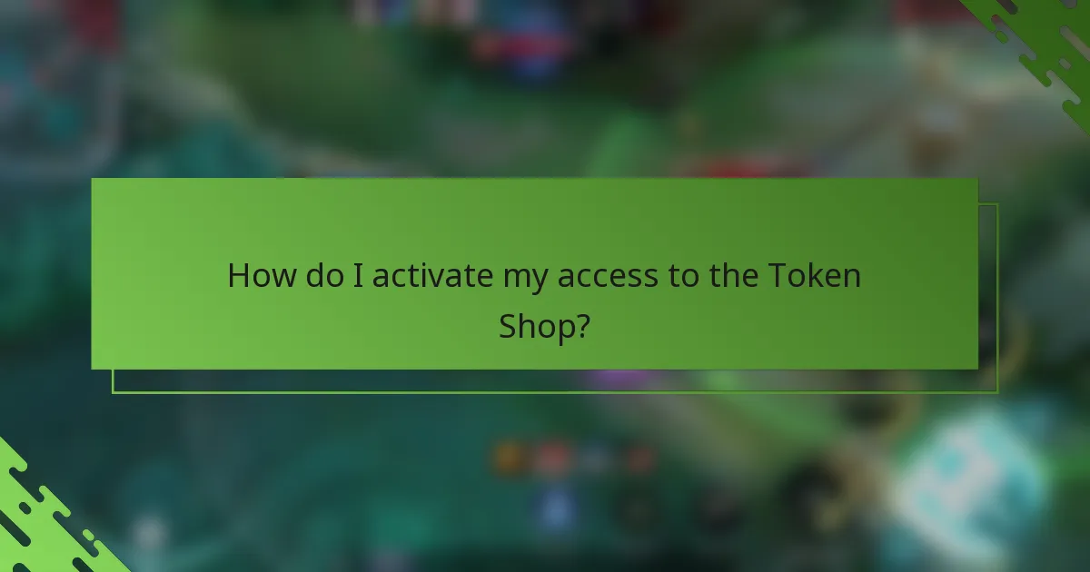 How do I activate my access to the Token Shop?