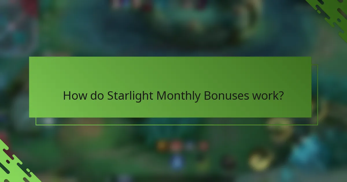 How do Starlight Monthly Bonuses work?