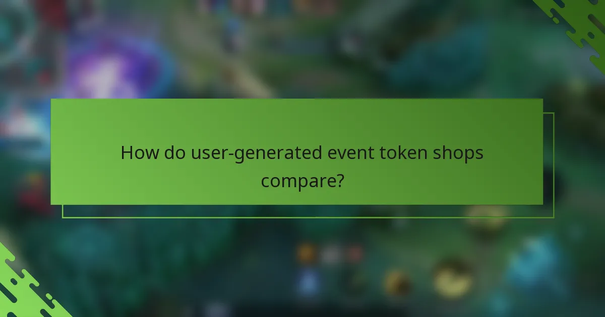 How do user-generated event token shops compare?