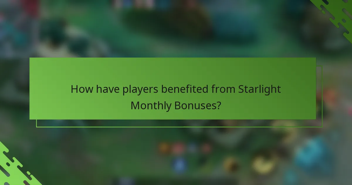 How have players benefited from Starlight Monthly Bonuses?