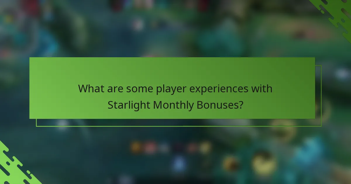 What are some player experiences with Starlight Monthly Bonuses?