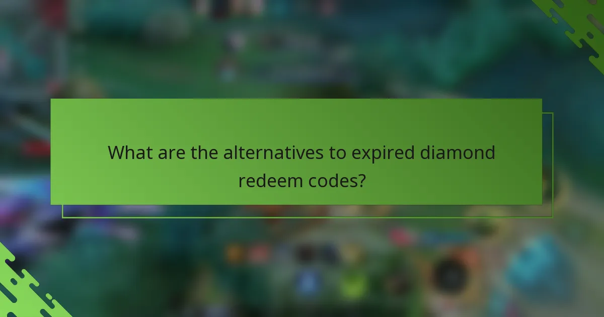 What are the alternatives to expired diamond redeem codes?