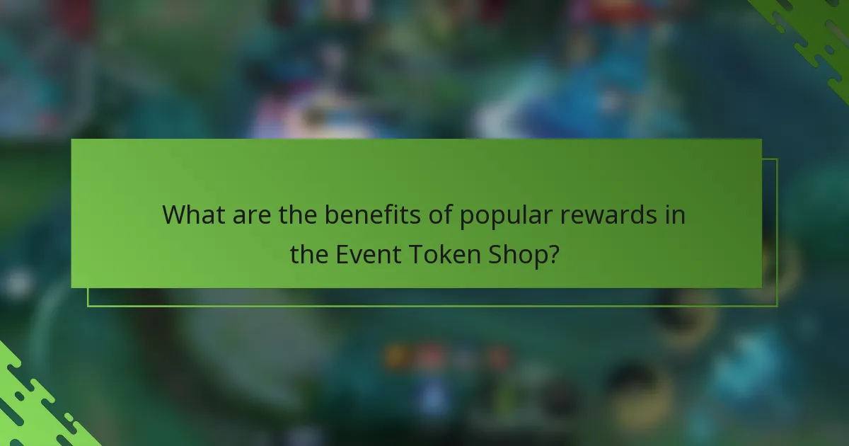 What are the benefits of popular rewards in the Event Token Shop?