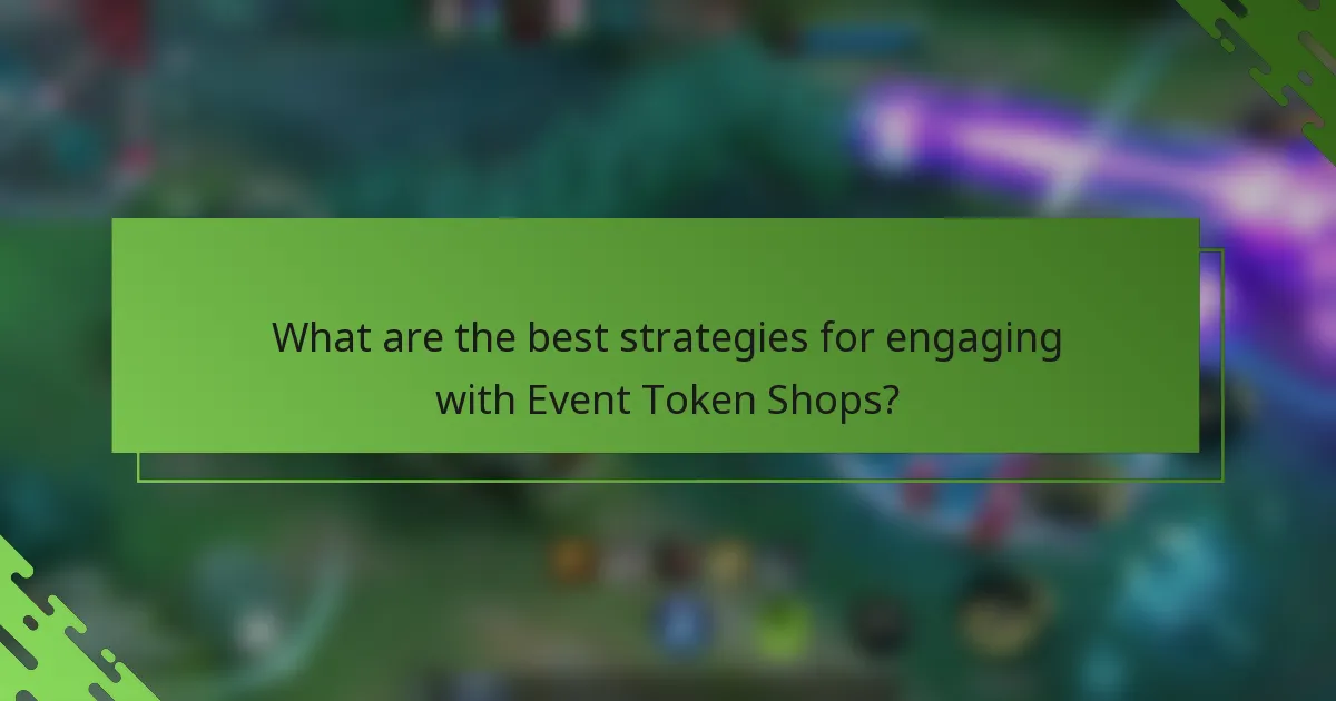 What are the best strategies for engaging with Event Token Shops?
