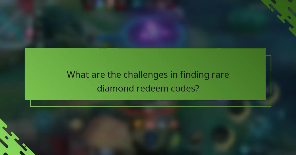 What are the challenges in finding rare diamond redeem codes?