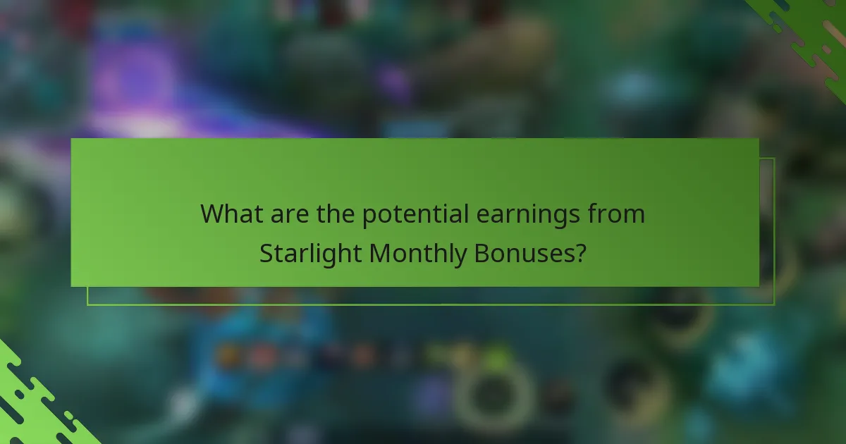 What are the potential earnings from Starlight Monthly Bonuses?