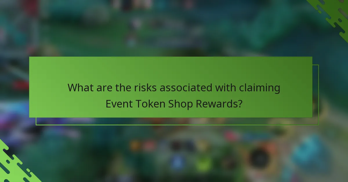 What are the risks associated with claiming Event Token Shop Rewards?
