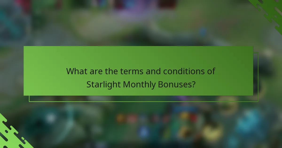 What are the terms and conditions of Starlight Monthly Bonuses?