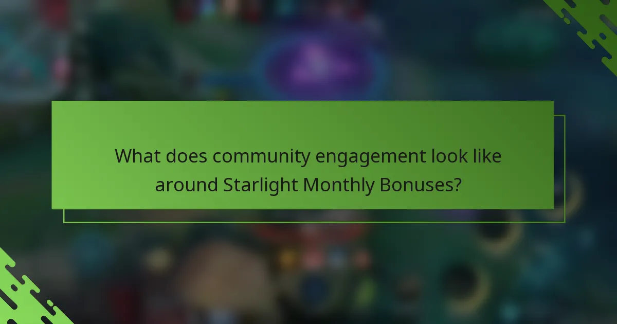 What does community engagement look like around Starlight Monthly Bonuses?