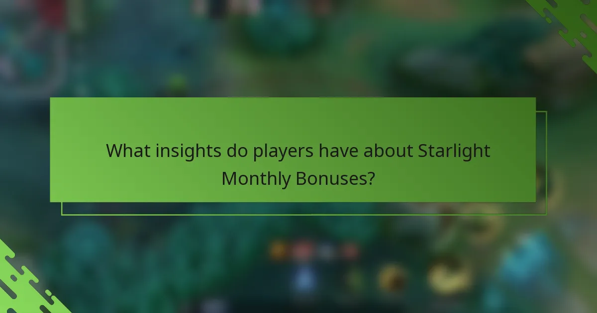 What insights do players have about Starlight Monthly Bonuses?