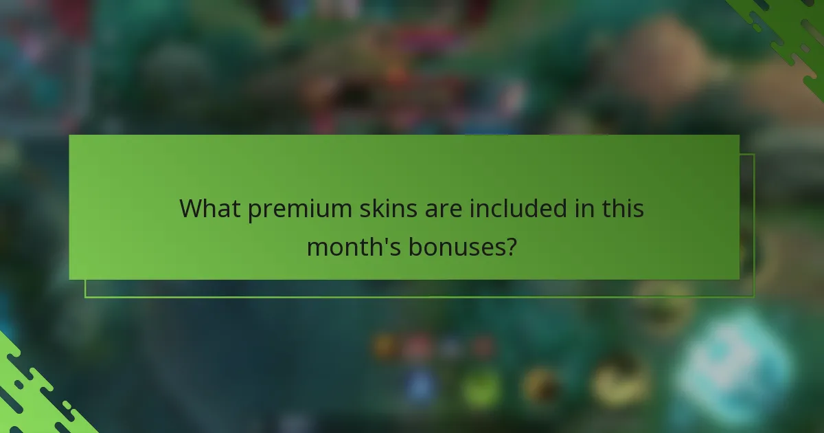 What premium skins are included in this month's bonuses?