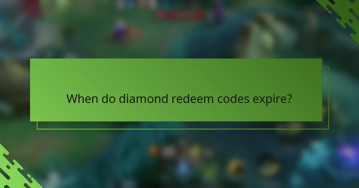 When do diamond redeem codes expire?
