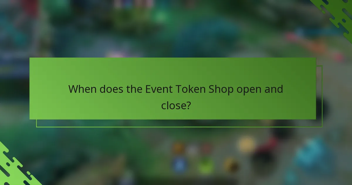 When does the Event Token Shop open and close?