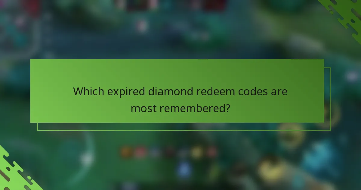 Which expired diamond redeem codes are most remembered?