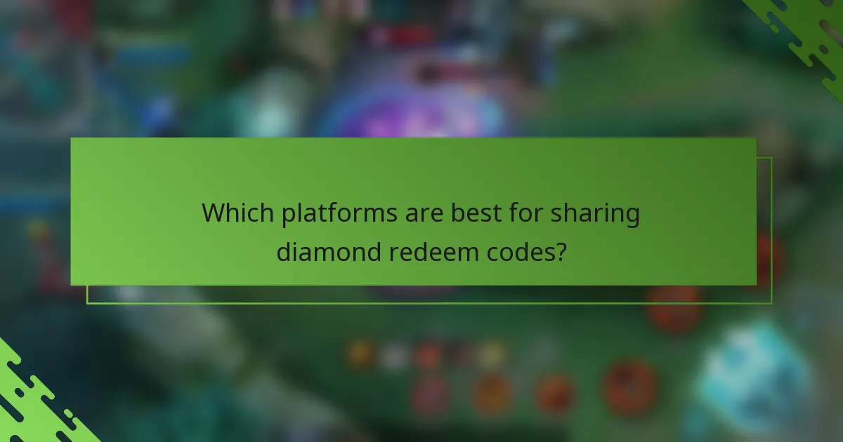 Which platforms are best for sharing diamond redeem codes?